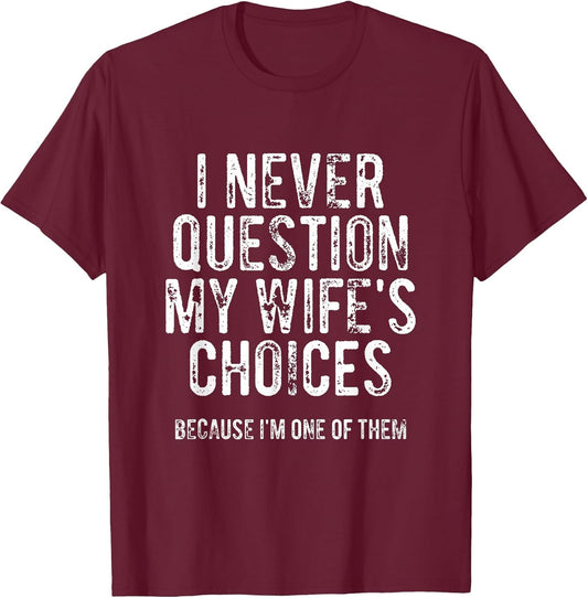I Never Question My Wife's Choices Because I'm One of Them
