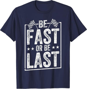 Be Fast Or Be Last Race Car Drag Racing