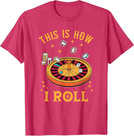 This is How I Roll Funny Roulette Player Casino Gambling