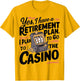 Yes I Have a Retirement Plan Funny Casino Slot Machine