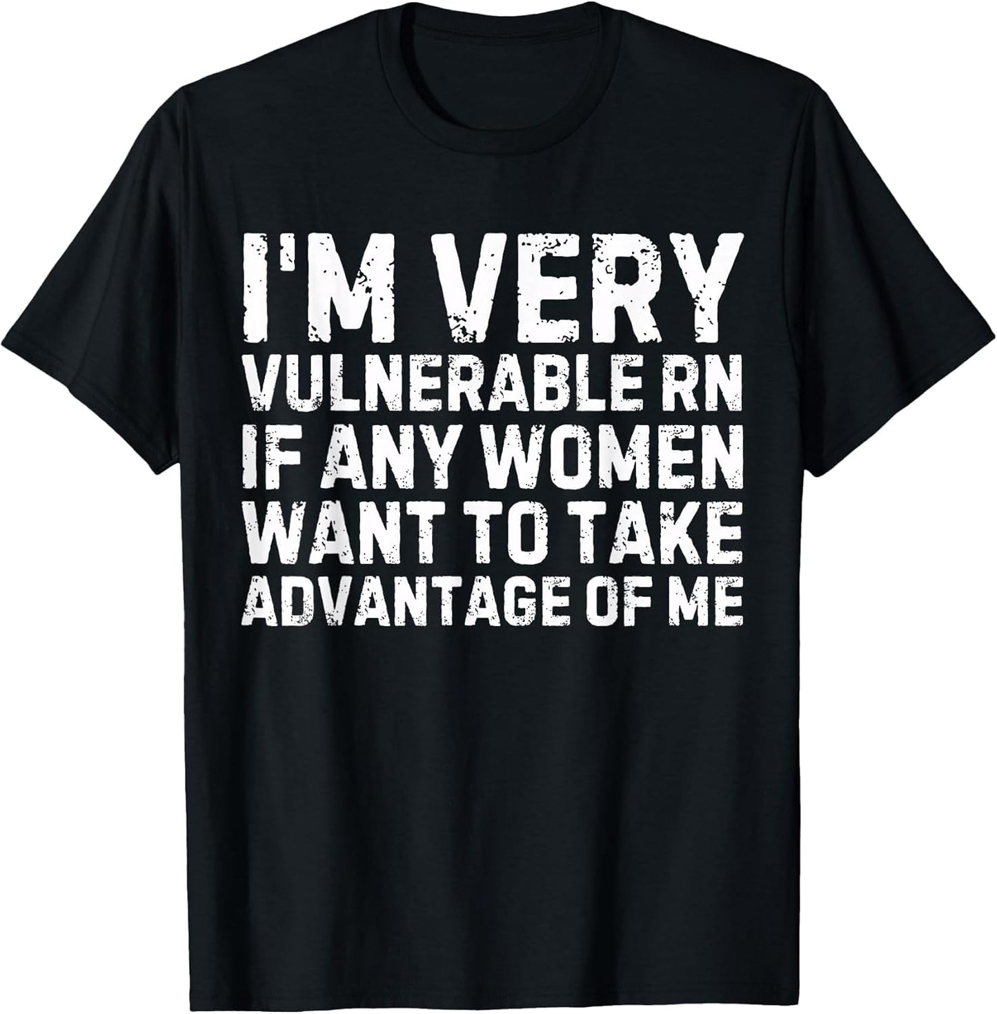 Funny Saying I'm Very Vulnerable RN Any Women Sarcastic Men