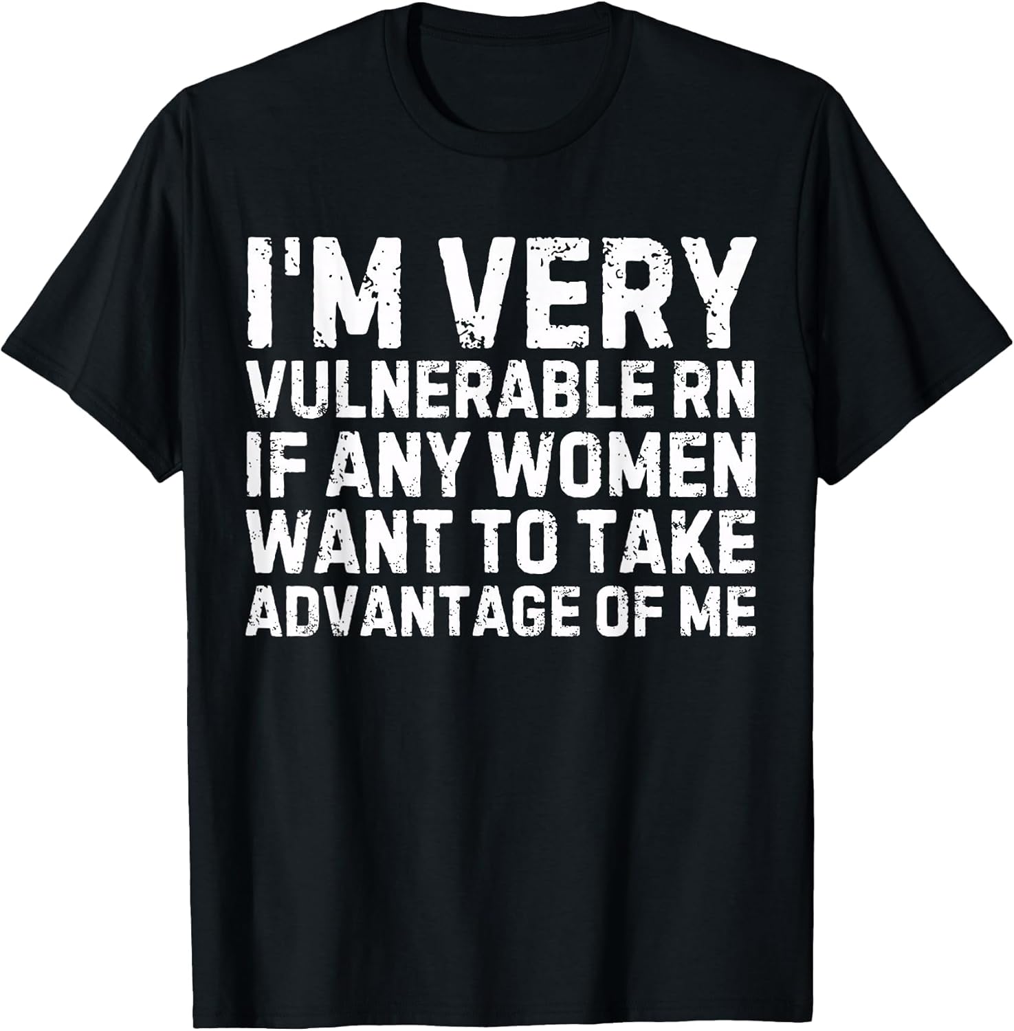 Funny Saying I'm Very Vulnerable RN Any Women Sarcastic Men