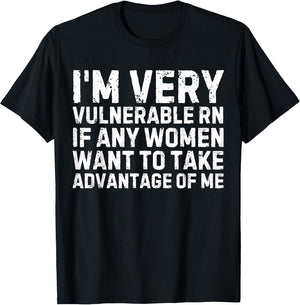 Funny Saying I'm Very Vulnerable RN Any Women Sarcastic Men