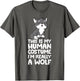 This is My Human Costume I'm Really A Wolf