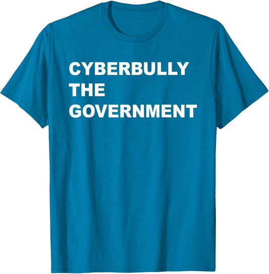 Cyberbully The Government Apparel