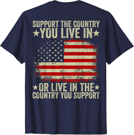 American Flag Shirt Support The Country You Live in (Back)