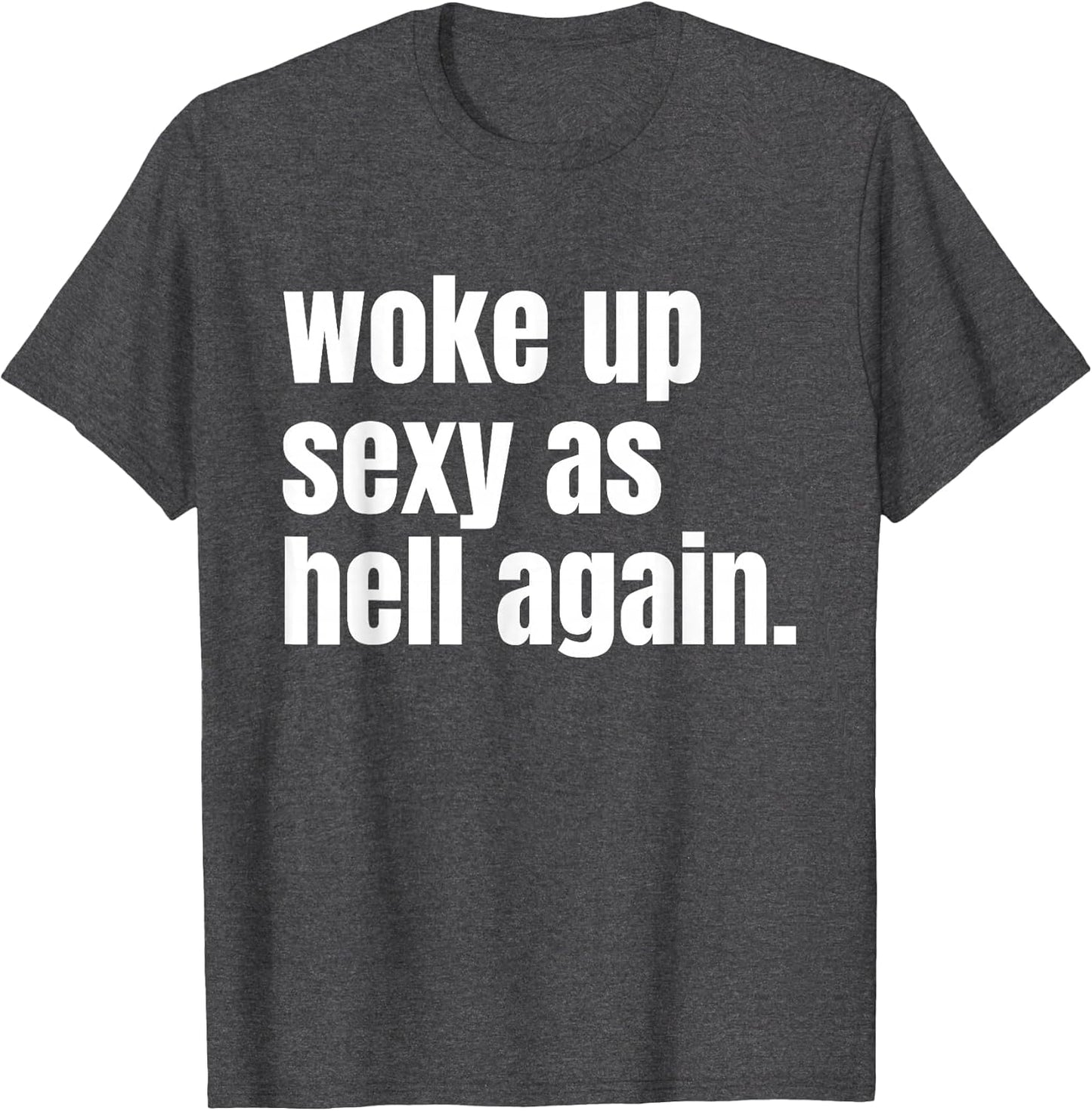 Woke Up Sexy As Hell Again Funny Confidence Women Saying