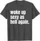 Woke Up Sexy As Hell Again Funny Confidence Women Saying