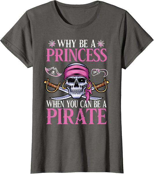 Pirate Girl - Why Be A Princess When You Can Be A Pirate
