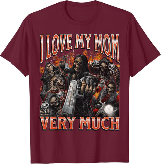 I Love My Mom Very Much Funny Hard Skeleton Meme Bootleg