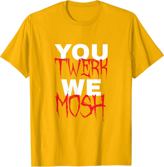 You Twerk We Mosh Cool Metal Music
