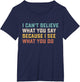 I Can't Believe What You Say Because I See What You Do Quote