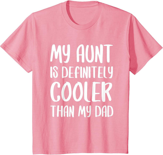 My Aunt is Definitely Cooler Than My Dad Shirt Mothers Day
