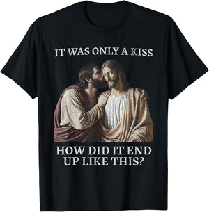 It was Only a Kiss - Jesus & Judas Parody Quote