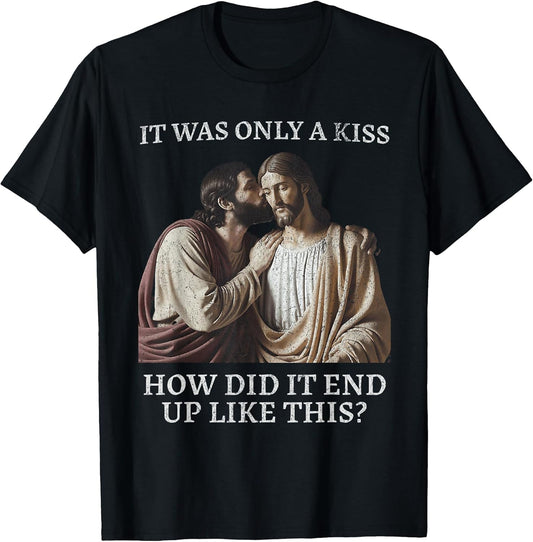 It was Only a Kiss - Jesus & Judas Parody Quote