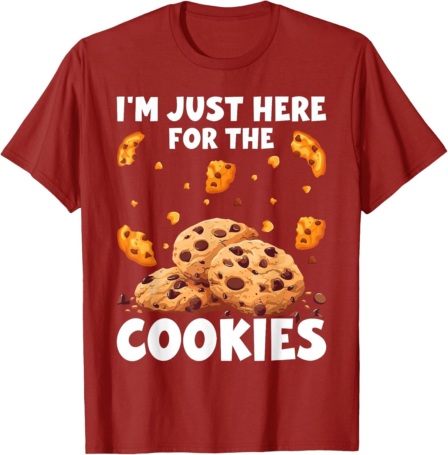 I'm Just Here for The Cookies Funny Chocolate Chip Cookie