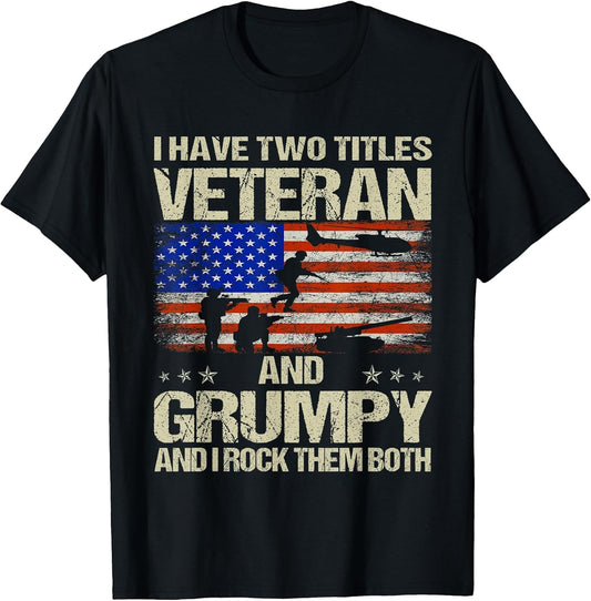 I Have Two Titles Veteran and Grumpy and I Rock Them Both