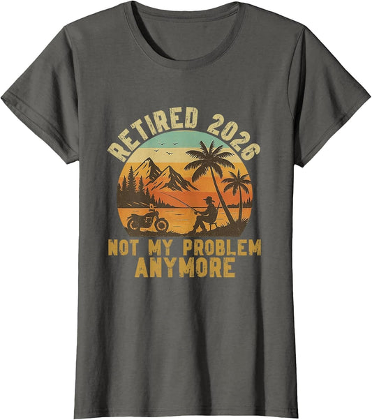 Retired 2026 Not My Problem Anymore Motorcycle Fishing