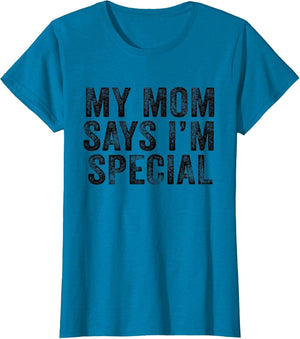 Funny My Mom Says I'm Special for Sons and Daughters