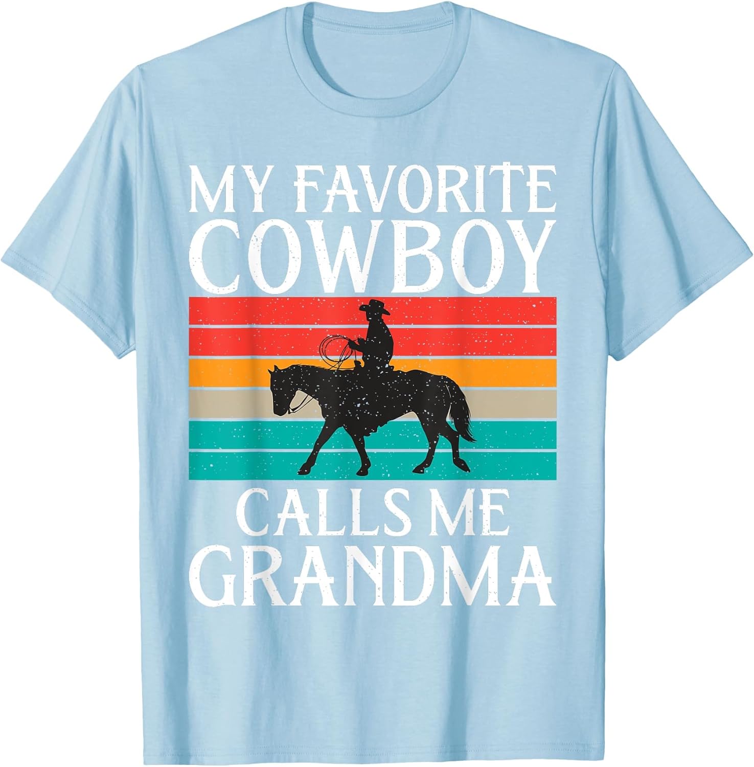 My Favorite Cowboy Calls me Grandma Rodeo
