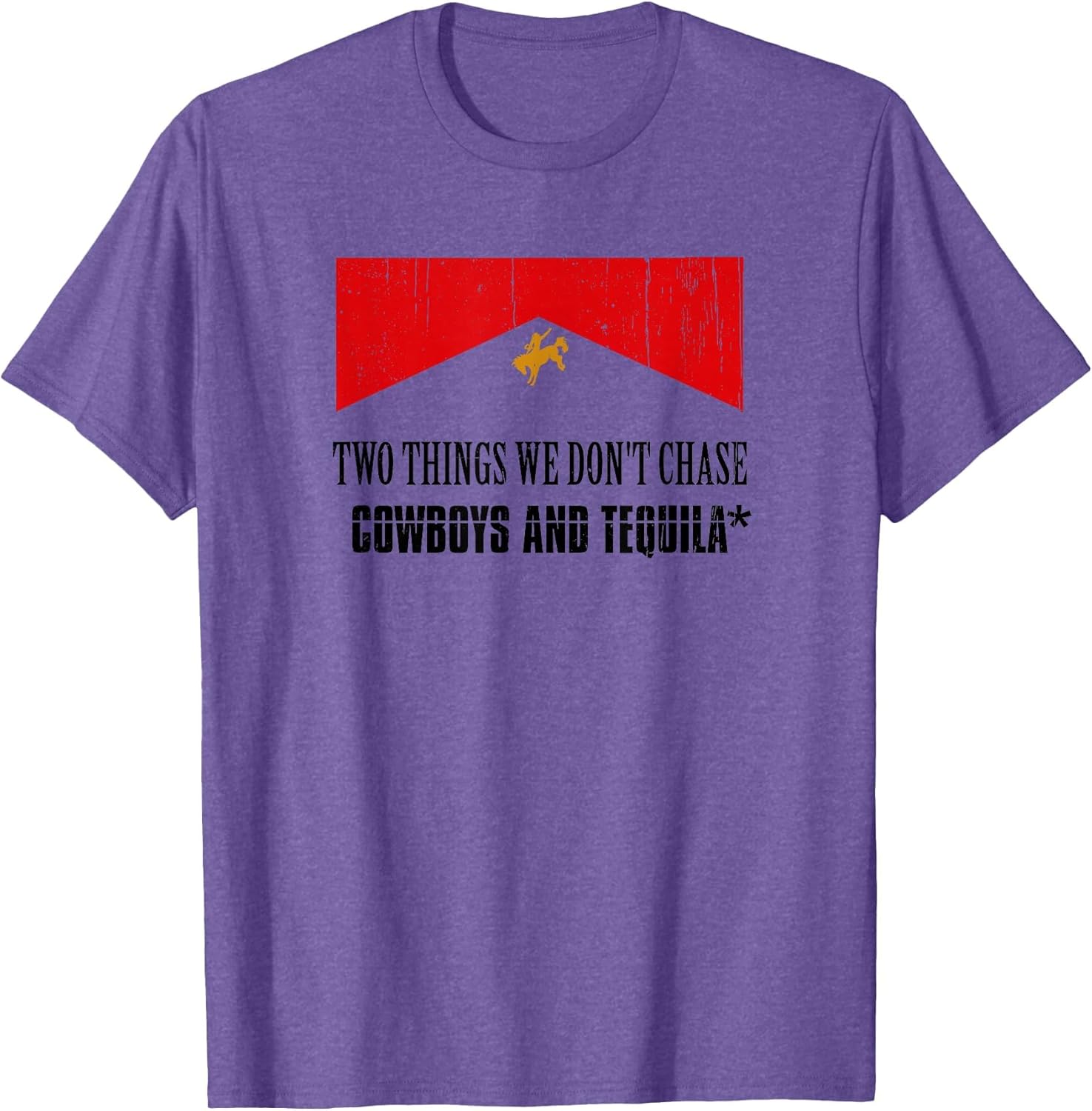 Two Things We Don't Chase Cowboys and Tequila Rodeo Retro