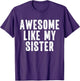 Awesome Like My Sister Quote Funny Sibling Family