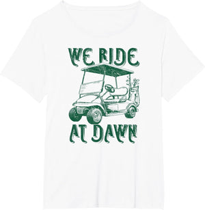We Ride at Dawn Funny Golf Golfing dad Men