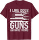 I Like Dogs Guns and Maybe 3 People Pro Gun