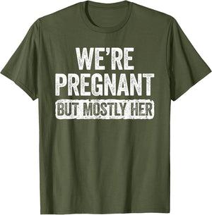 We're Pregnant But Mostly Her Shirt Pregnancy Announcement