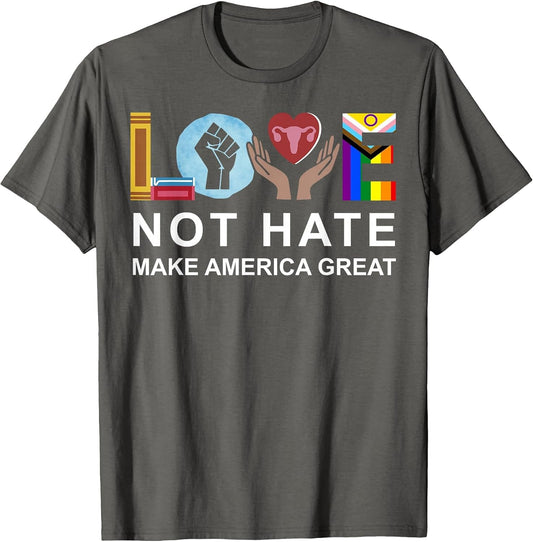 Love Not Hate Make America Great
