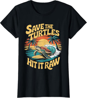 Save The Turtles Hit It Raw Funny Retro Adult Ocean Humor