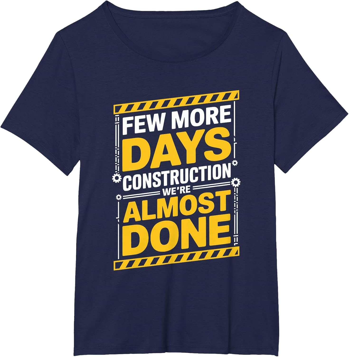 Few More Days Construction We're Almost Done, Construction