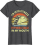 Men I'm Into Fitness Taco in My Mouth Mexican Tuesday Food