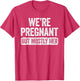 We're Pregnant But Mostly Her Shirt Pregnancy Announcement