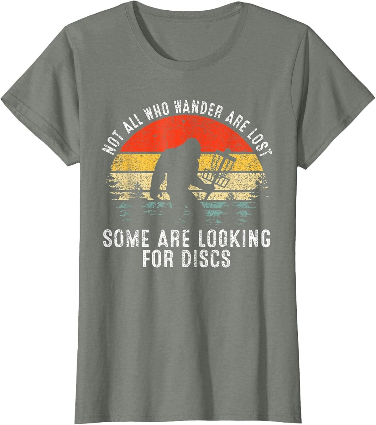 Not All Who Wander are Lost Some Looking for Discs Bigfoot