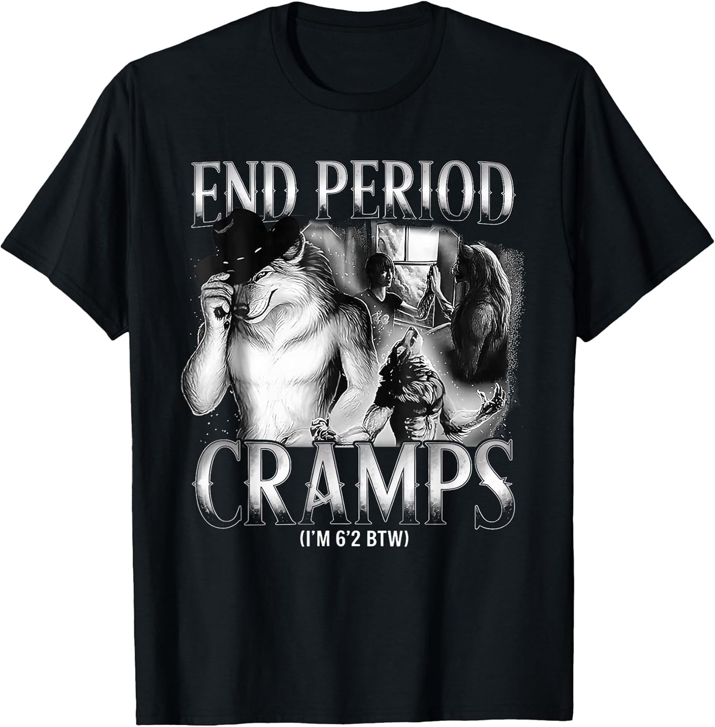 End Period Cramps I'm 6'2 BTW Funny Alpha Wolf Cringe Meme