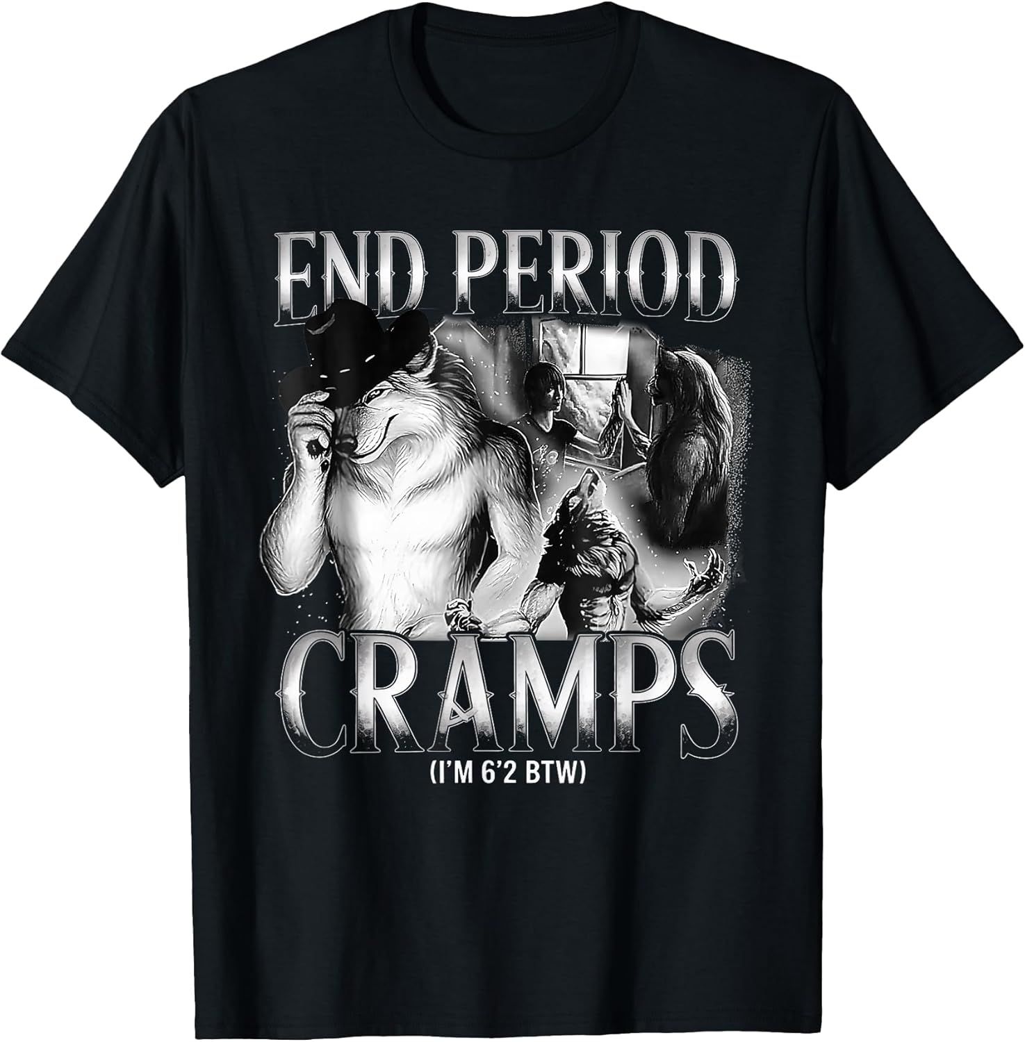 End Period Cramps I'm 6'2 BTW Funny Alpha Wolf Cringe Meme