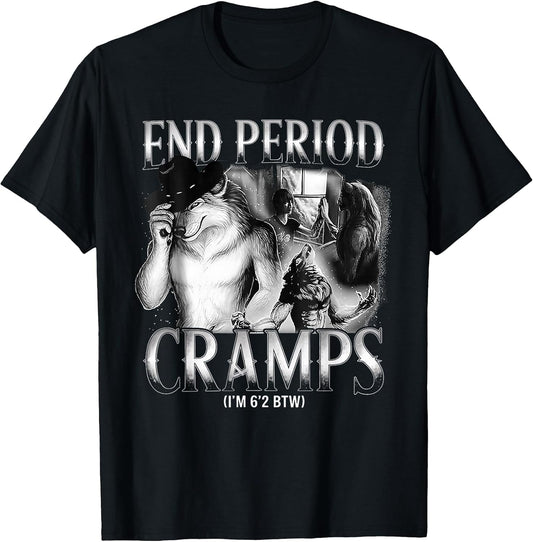 End Period Cramps I'm 6'2 BTW Funny Alpha Wolf Cringe Meme