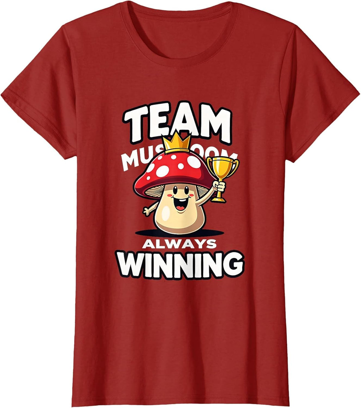 Team Mushroom Always Winning Fun Design