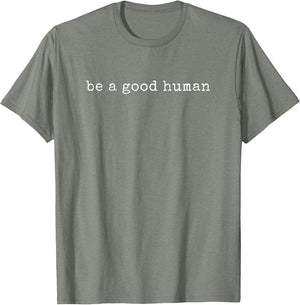 Funny Motivational Be A Good Human