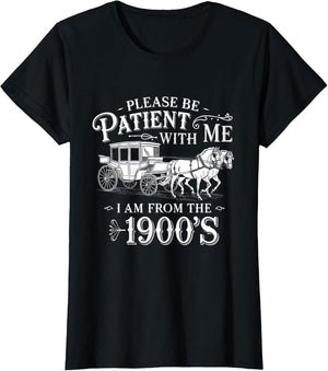 Please Be Patient with Me I Am from The 1900's Funny Vintage