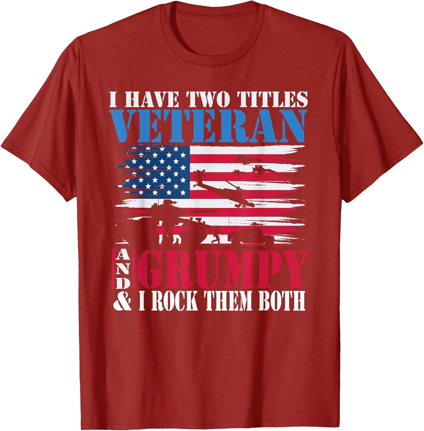 Veteran's Day I Have Two Titles Veteran and Grumpy US Flag