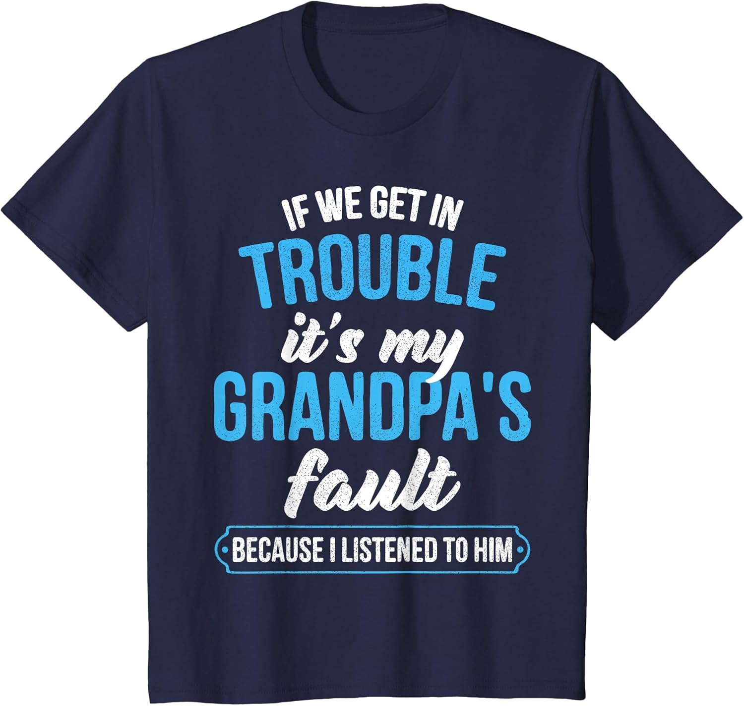 Kids Funny Kids If We Get in Trouble It's My Grandpa's Fault