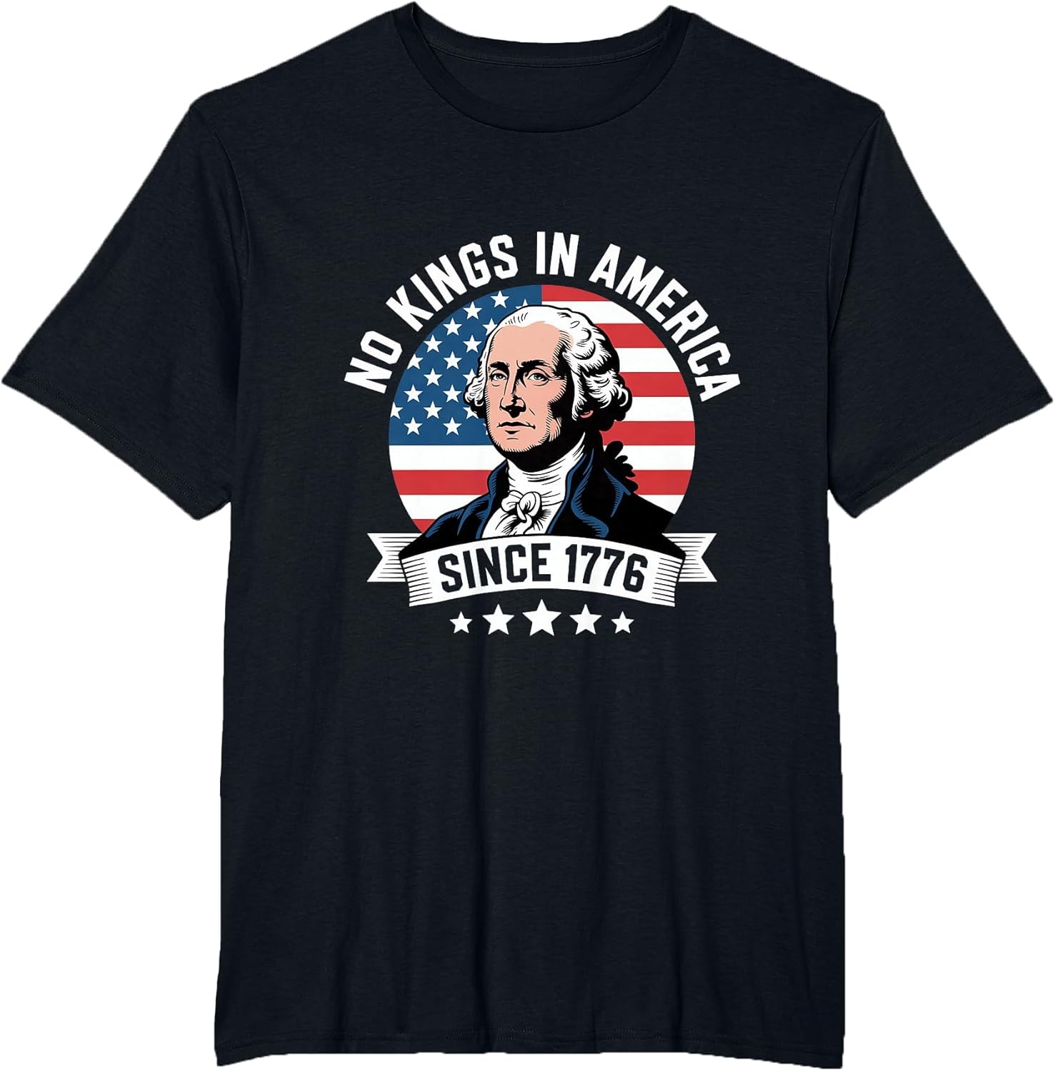 No Kings in America Since 1776 George Washington Patriotic