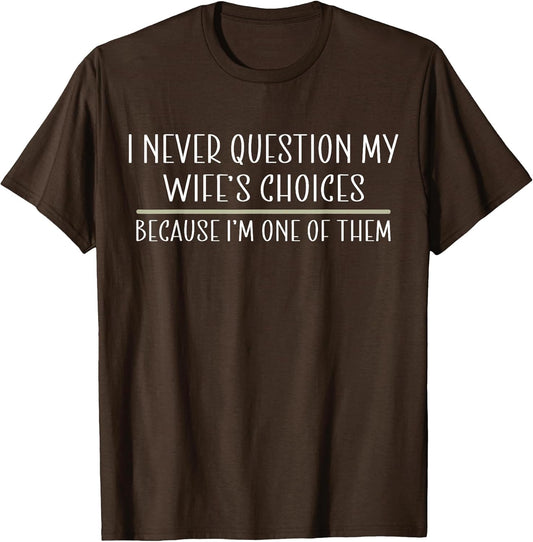I Never Question My Wife's Choices Because I'm One of Them