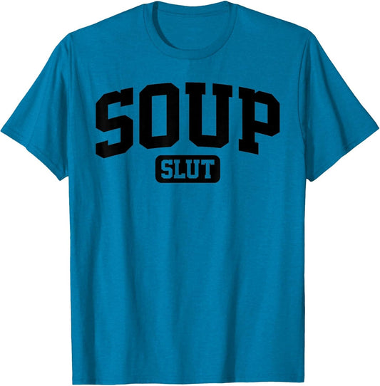 Soup Slut Funny Saying Sarcastic Humor