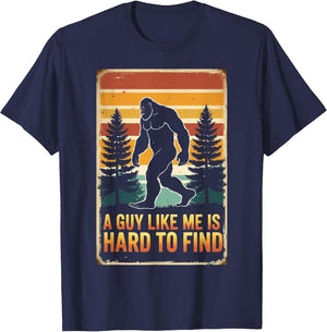 A Guy Like Me is Hard to Find Shirt, Funny Bigfoot