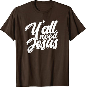Y'all Need Jesus - Funny Religious Christian Faith in God