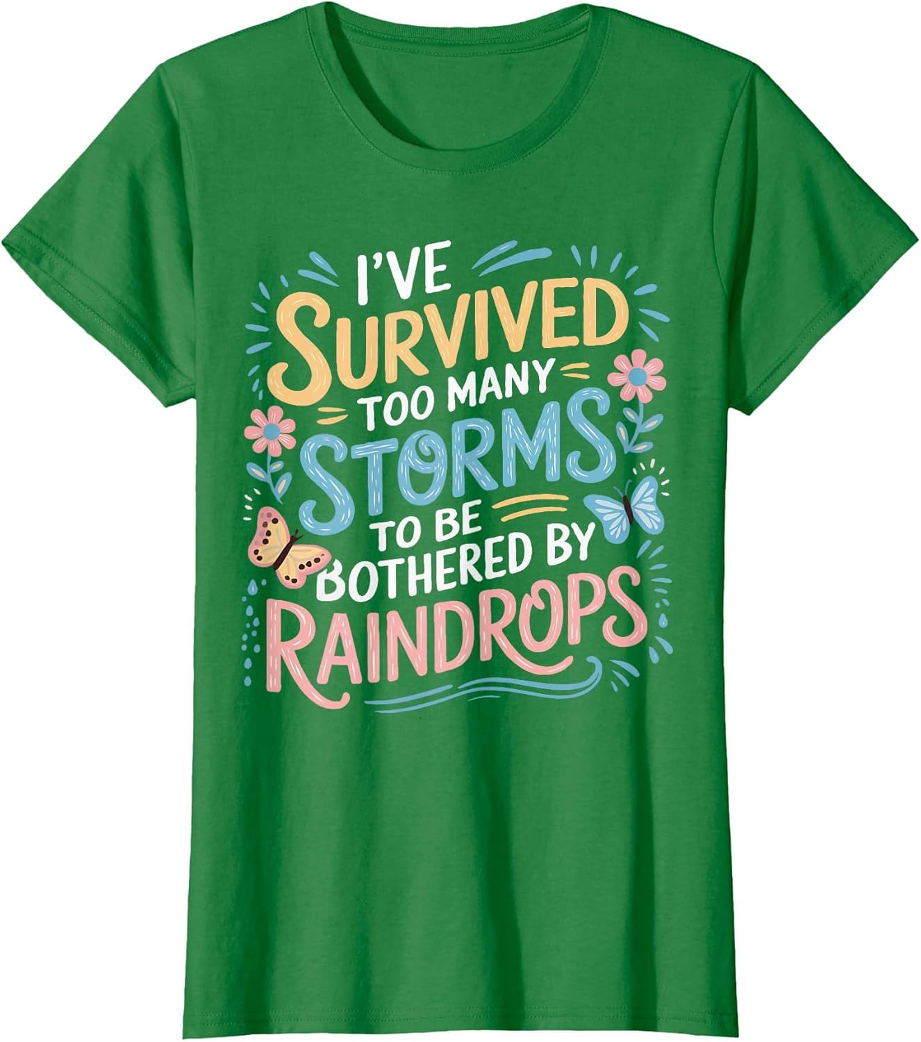 I've Survived Too Many Storms to Be Bothered by Raindrops
