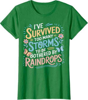 I've Survived Too Many Storms to Be Bothered by Raindrops